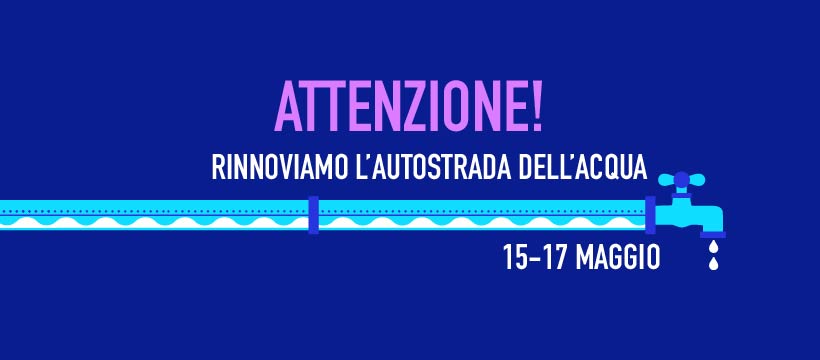 Potenziamento Autostrada dell’acqua: possibili disservizi dal 15 al 17 maggio