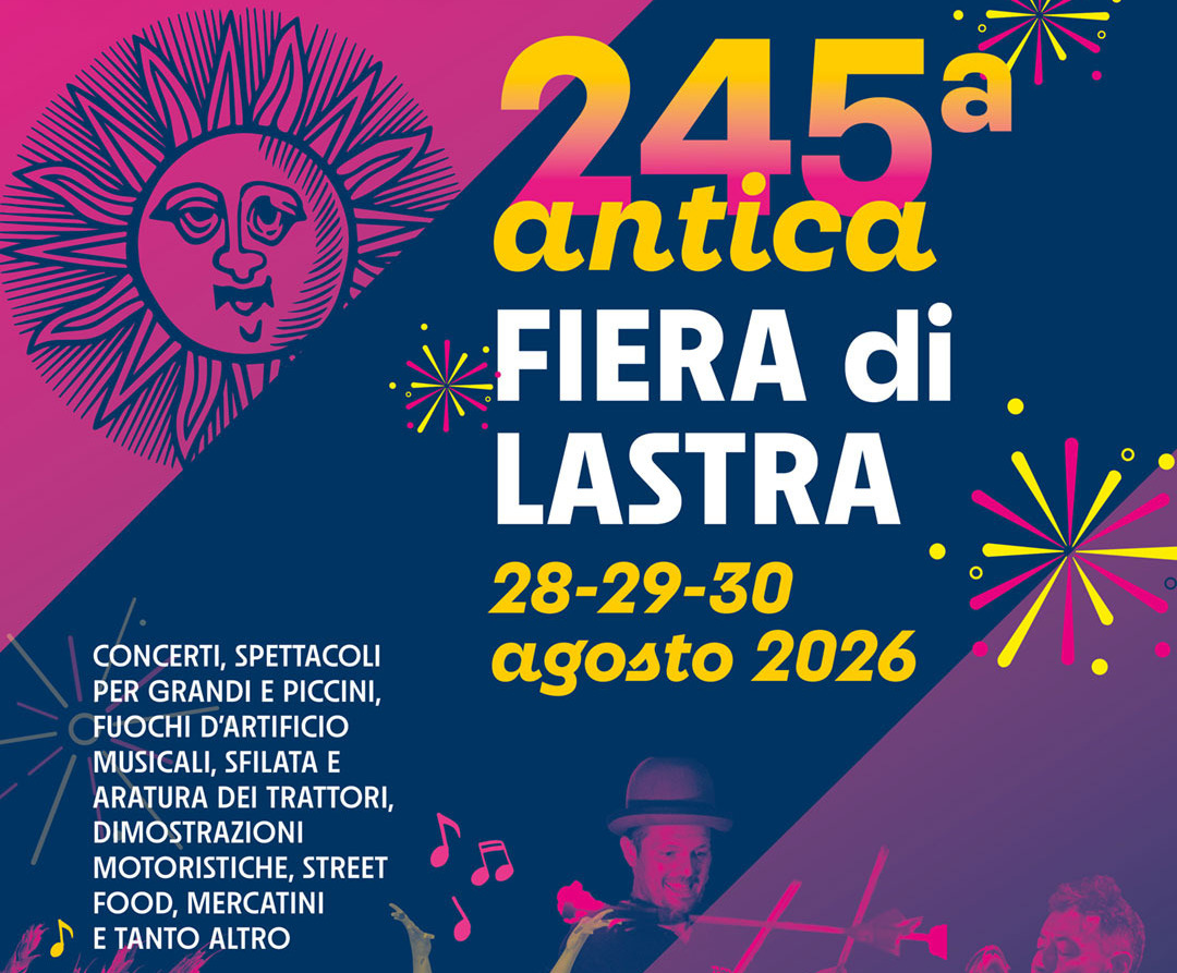 Torna l’Antica Fiera di Lastra da venerdì 28 a domenica 30 agosto 2026